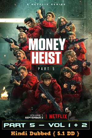 Download Money Heist (Season 5 Vol. 1 – Vol 2) Hindi Dubbed [5.1 DD] Dual Audio