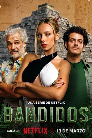 Download Bandidos – Netflix Original (2024) Season 1 Complete MULTi-Audio {Hindi-English-Spanish}