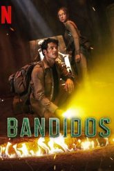 Download Bandidos – Netflix Original (Season 1 – 2) Complete MULTi-Audio {Hindi-English-Spanish} WEB Series