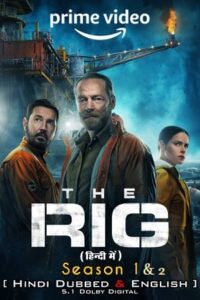 Download The Rig – Amazon Original (Season 1 – 2) Dual Audio {Hindi-English} WEB-Series